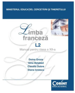 Manual Limba franceza L2 pentru clasa a XII-a - Doina Groza, Gina Belabed, Claudia Dobre, Diana Ionescu