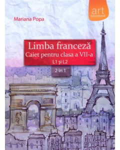 Limba franceza caiet pentru clasa a VII-a L1 si L2 (2 in 1) Mariana Popa