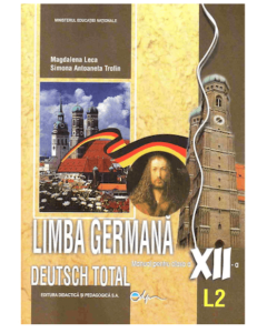 Deutsch Total, Manual pentru limba germana, clasa XII-a, Limba moderna 2 - Magdalena Leca