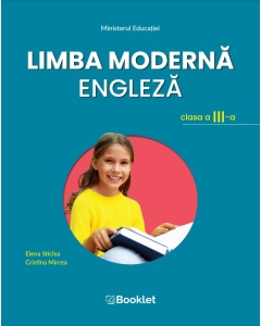 Limba moderna engleza. Manual pentru clasa a III-a - Elena Sticlea, Cristina Mircea, editura Booklet