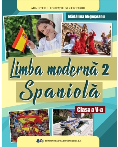 Limba moderna 2 Spaniola. Manual pentru clasa a V-a - Madalina Mogoseanu, editura Didactica si Pedagogica