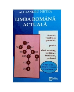 Limba romana actuala - Alexandru Metea, Ed. Emia, Auxiliare Limba si literatura romana Clasele 5-8 si 9-12