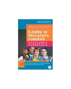 Limba si literatura romana - Evaluare Nationala (60 de variante de subiecte si rezolvari complete, dupa noul model elaborat de MEN)