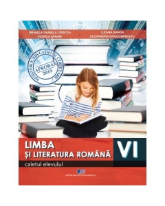 Limba si literatura romana clasa a VI-a. Caietul elevului - Mihaela Daniela Cirstea