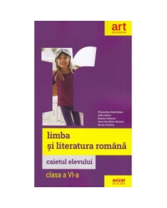 Limba si literatura romana. Caietul elevului. Clasa a VI-a - Florentina Samihaian