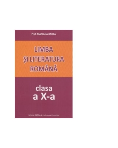 Limba si literatura romana. Clasa a X-a - Mariana Badea