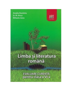 LIMBA SI LITERATURA ROMANA. Evaluare curenta. Clasa a VI-a - Amalia Dumitriu, Stefan M. Ilinca, Mihaela Jianu