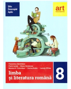Limba si literatura romana pentru clasa a VIII-a. Metoda STIU-DESCOPAR-APLIC - Florentina Samihaian (Editia 2017)