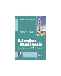Manual pentru clasa XI-a limba italiana Limba 3 - Georgeta Liliana, Alice Ileana, Carabela Tanase