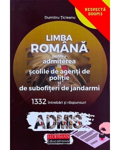 LIMBA ROMANA. Admitere la Scolile de POLITIE si de SUBOFITERI de JANDARMI - Dumitru Ticleanu