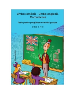 Limba romana - limba engleza clasa a VI-a. Editia 2. Teste pentru pregatirea evaluarii scolare