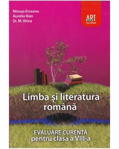 Limba si literatura romana. Evaluare curenta, clasa a 8-a - Ninusa Erceanu, Aurelia Ilian, St. M. Ilinca
