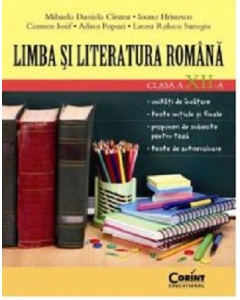 Limba si literatura romana. Clasa a 12 -a - Mihaela Cirstea, Ioana Hristescu, Carmen Iosif, Adina Papazi, Laura Surugiu