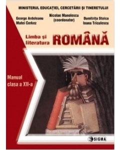 Limba si literatura romana. Manual clasa a 12-a - Nicolae Manolescu (coord.)