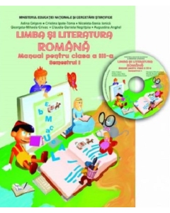 Limba si literatura romana. Manual clasa a 3-a semestrul 1. Contine CD - Adina Grigore
