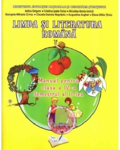 Limba si literatura romana. Manual pentru clasa a IV-a, Semestrul II. Contine CD - Adina Grigore