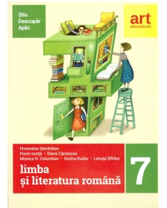Limba si literatura romana pentru clasa a VII-a. Metoda STIU-DESCOPAR-APLIC (ed. 2017-2018) - Florentina Samihaian, editura Art Grup