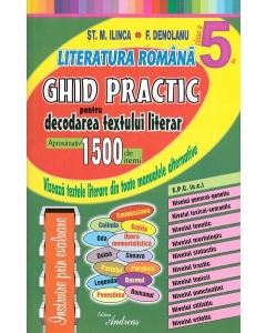 Literatura romana, clasa a 5-a. Ghid practic de decodare a textelor din toate manualele scolare - Stefan M. Ilinca