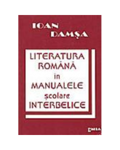 Literatura romana in manualele scolare interbelice - Ioan Damsa