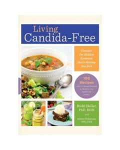 Living Candida-Free: 100 Recipes and a 3-Stage Program to Restore Your Health and Vitality - Ricki Heller, Andrea Nakayama