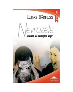 Nevrozele sexuale ale parintilor nostri - Lukas Barfuss