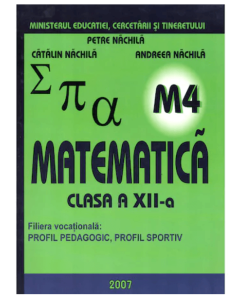 Manual. Matematica clasa XII M4 - Petre Nachila