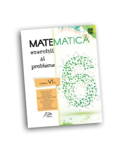 Matematica 2018 - Exercitii si probleme pentru clasa a VI-a - conform cu noua programa - manual Maria Popescu, Emilia Iancu