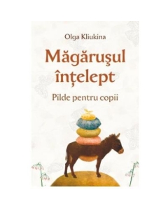 Magarusul intelept. Pilde pentru copii - Olga Kliukina