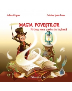Magia povestilor. Prima mea carte de lectura - Adina Grigore, editura Ars Libri