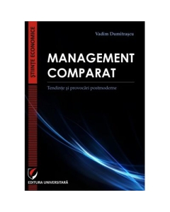 Management comparat. Tendinte si provocari postmoderne - Vadim Dumitrascu