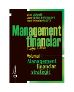 Management financiar. Editia II. Volumul II. Management financiar strategic	 - Victor Dragota, Laura Obreja Brasoveanu, Ingrid-Mihaela Dragota