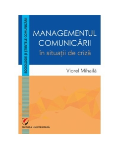 Managementul comunicarii in situatii de criza - Viorel Mihaila