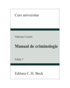 Manual de criminologie. Editia 7 (Valerian Cioclei)