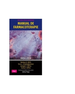 Manual de farmacoterapie. Editia a zecea - Barbara G. Wells, Terry L. Schwinghammer, Joseph T. DiPiro, Cecily V. DiPiro