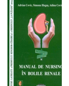 Manual de nursing in bolile renale - Adrian Covic, Simona Hogas, Adina Covic