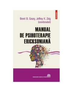 Manual de psihoterapie ericksoniana - Jeffrey K. Zeig, Brent B. Geary