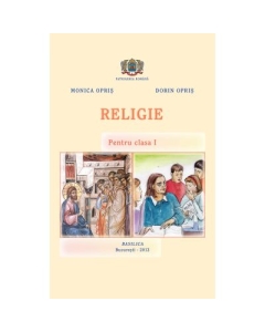 Manual de Religie pentru clasa I - Monica Opris, Dorin Opris, editura Basilica