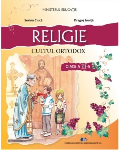 Religie. Cultul ortodox. Manual pentru clasa a 3-a - Dragos Ionita, Sorina Ciuca
