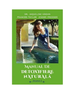 Manual de detoxifiere naturala, volumul 2 - Jaqueline Krohn, Frances Taylor, Jinger Prosser