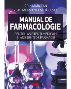 Manual de farmacologie pentru asistenti medicali si asistenti de farmacie - Crin Marcean, Vladimir-Manta Mihailescu