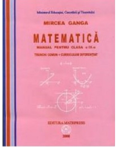 Manual Matematica pentru clasa a 9-a Trunchi Comun + Curriculum Diferentiat - Mircea Ganga Matematica Clasa 9 Mathpress grupdzc