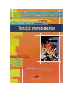 Manual pentru clasa a IX-a. Tehnologii generale mecanice - Olguta Laura Spornic, Aurel Ciocirlea-Vasilescu