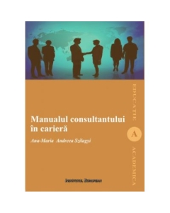 Manualul consultantului in cariera - Ana-Maria Andreea Szilagyi