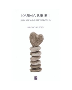 Karma Iubirii - 100 de raspunsuri despre relatia ta (Geshe Michael Roach)