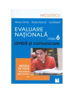 Evaluare Nationala clasa a VI-a - Limba si comunicare. Modele de teste. Limba Romana si Franceza (L1)