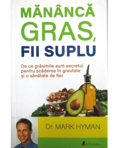 Mananca gras, fii suplu - Dr. Mark Hyman