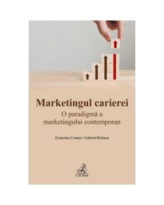 Marketingul carierei. O paradigma a marketingului contemporan - Gabriel Bratucu, Ecaterina Coman
