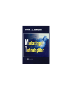 Marketingul tehnologiilor - Dieter J. G. Schneider