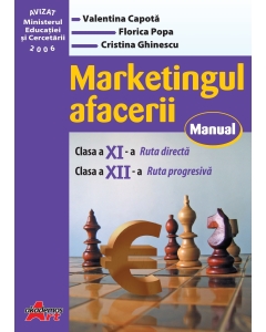 Marketingul afacerii. Manual pentru clasa a XI-a, ruta directa si a XII-a, ruta progresiva - Valentina Capota