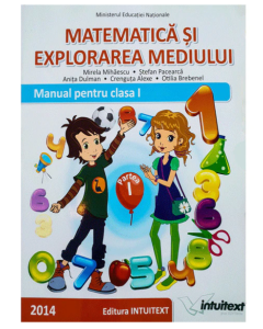 Matematica si explorarea mediului, Manual pentru clasa I. Semestrul I. Contine CD - Mirela Mihaescu